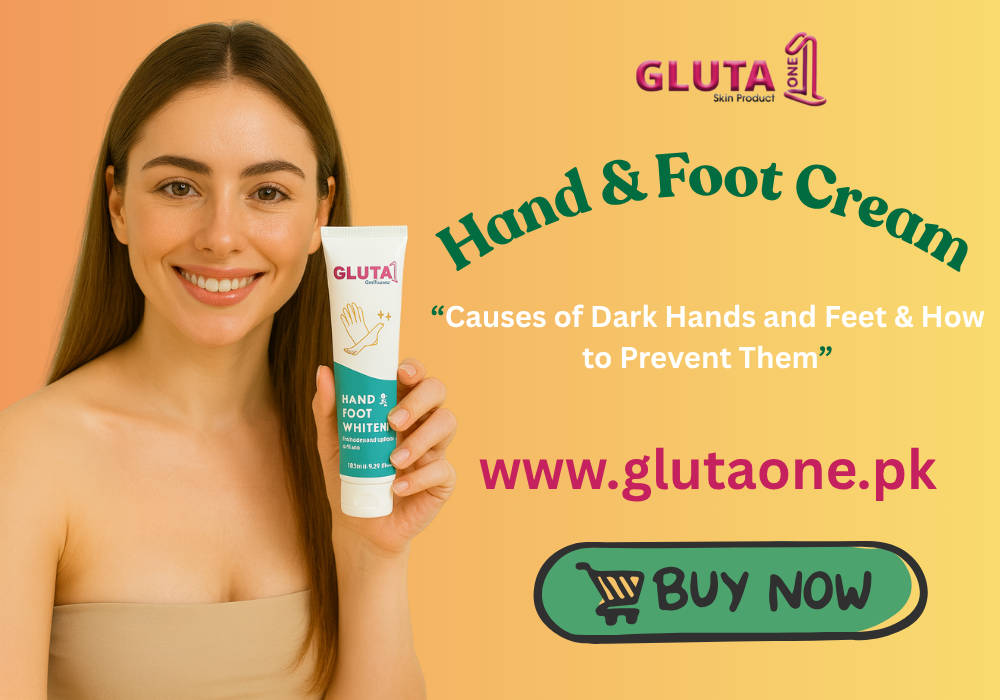 Causes of Dark Hands and Feet & How to Prevent Them