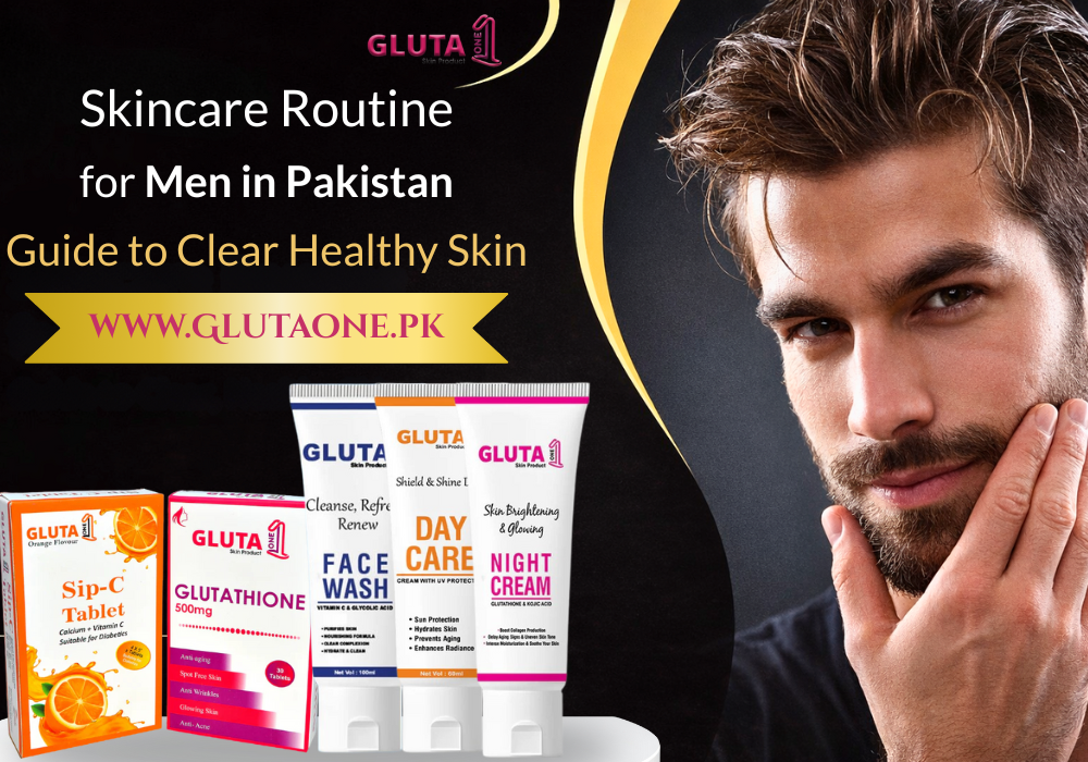 Skincare Routine for Men in Pakistan: A No-Fuss Guide to Clear, Health GLUTA ONE Pvt.Ltd Skincare Routine for Men in Pakistan: A No-Fuss Guide to Clear, Health GLUTA ONE Pvt.Ltd