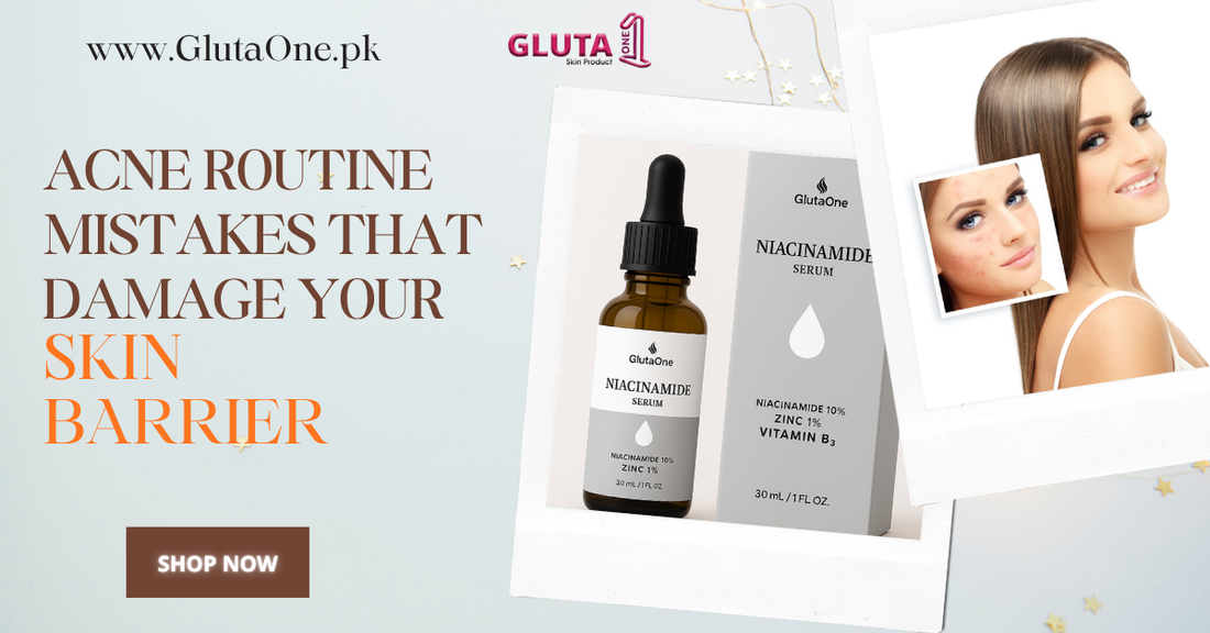 Acne Routine Mistakes That Damage Your Skin Barrier | Expert Tips – Gluta One