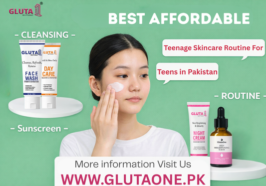 Best Affordable Teenage Skincare Routine For Teens in Pakistan - Gluta One