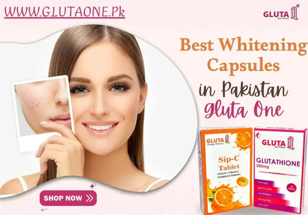Best Whitening Capsules in Pakistan  Gluta One