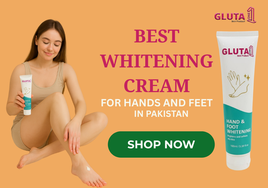 Best Whitening Cream for Hands and Feet in Pakistan