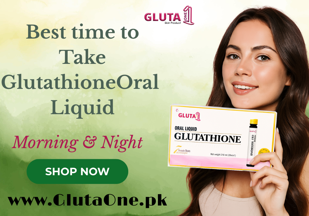 Best time to Take Glutathione Oral Liquid  Morning or Night - Gluta One