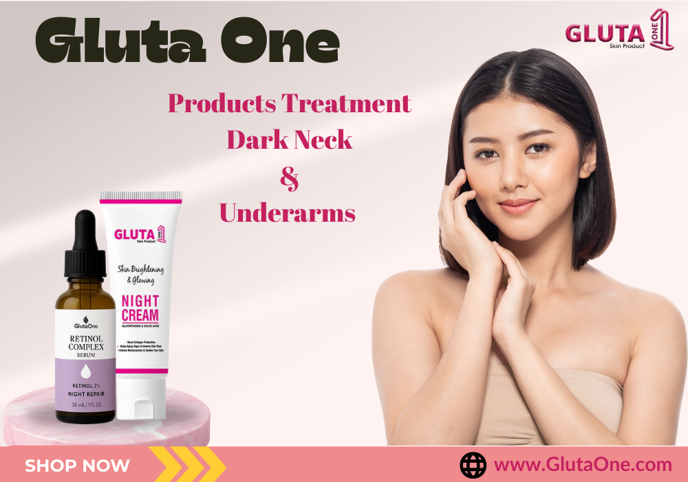 Dark Neck and Underarms Treatment at Home - What to Avoid - Gluta One
