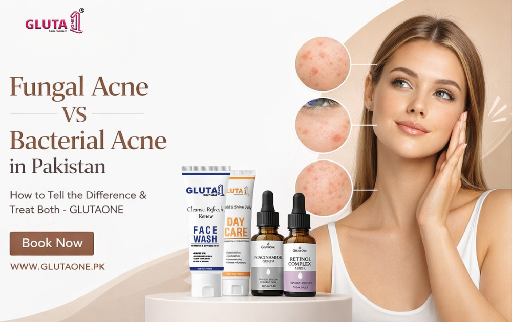 Fungal Acne vs Bacterial Acne in Pakistan: How to Tell the Difference & Treat Both | Gluta One