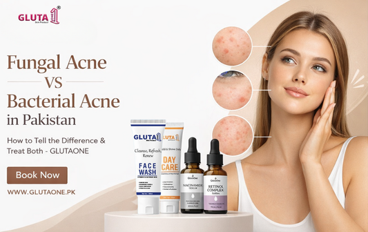 Fungal Acne vs Bacterial Acne in Pakistan: How to Tell the Difference & Treat Both | Gluta One