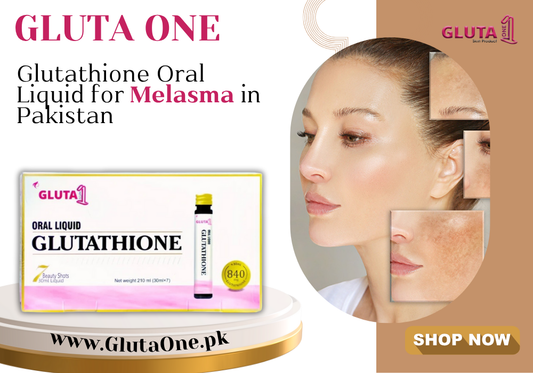 Glutathione Oral Liquid for Melasma in Pakistan | What Women Should Know – Gluta One