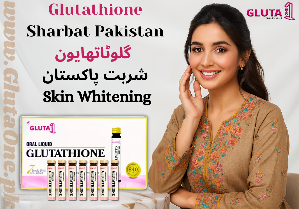 Glutathione Sharbat Pakistan (گلوٹاتھایون شربت پاکستان) - Skin Whitening ke Fayde aur Istemaal - Gluta One