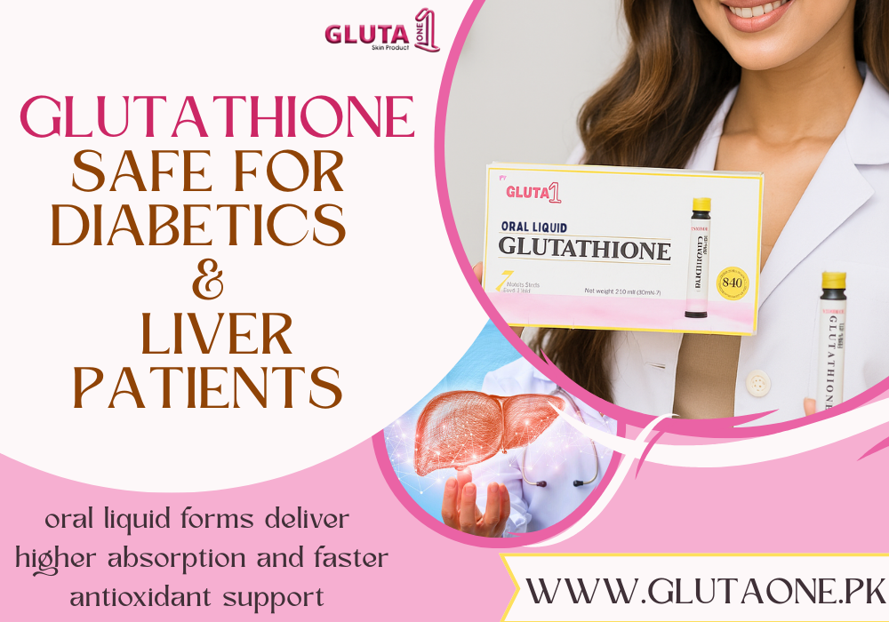Is Glutathione Safe for Diabetics & Liver Patients? Pakistan Health Guide – Gluta One