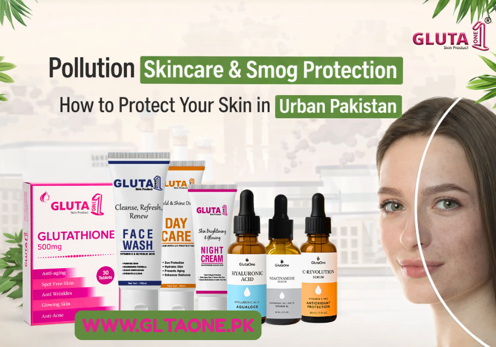 Pollution Skincare & Smog Protection – How to Protect Your Skin in Urban Pakistan