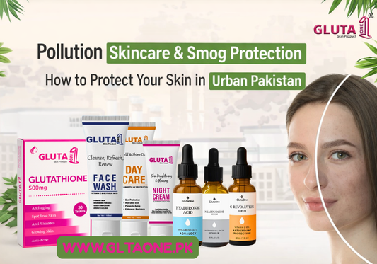 Pollution Skincare & Smog Protection – How to Protect Your Skin in Urban Pakistan