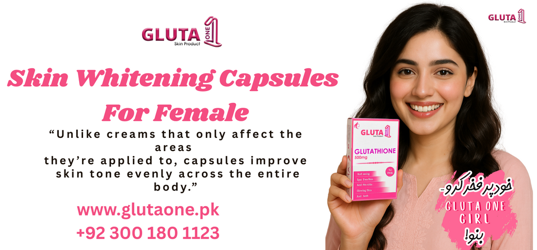 Skin Whitening Capsules For Female | Uses | Benefits | Side Effects GLUTA ONE Pvt.Ltd Skin Whitening Capsules For Female | Uses | Benefits | Side Effects GLUTA ONE Pvt.Ltd