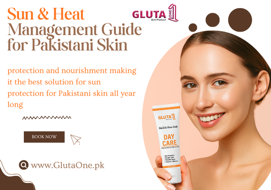 Sun & Heat Management Guide for Pakistani Skin | Summer Care – Gluta One