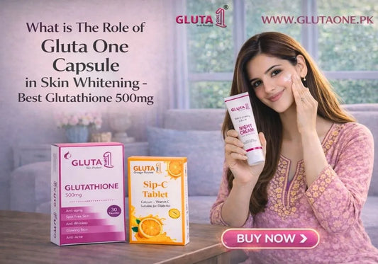 What is The Role of Gluta One Capsule in Skin Whitening - Best Glutathione 500mg