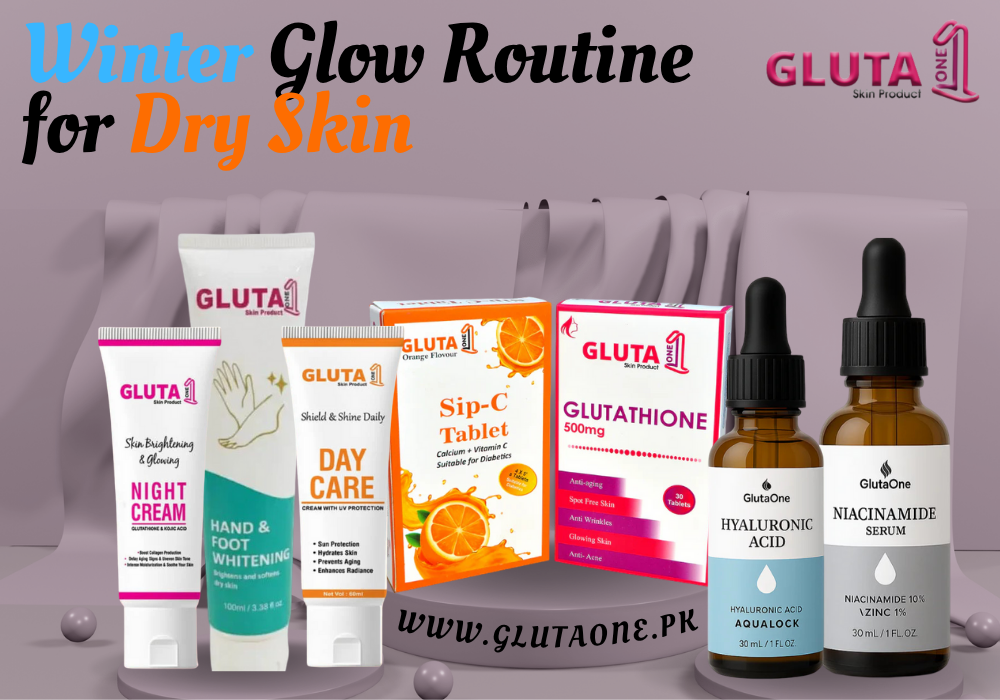 Winter Glow Routine for Dry Skin in Pakistan  Hydrating Skincare Guide – Gluta One